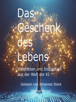 cover image of Das Geschenk des Lebens--Weisheiten und Inspiration aus der Welt der KI (ungekürzt)